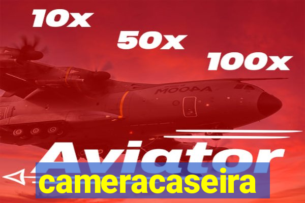 cameracaseira