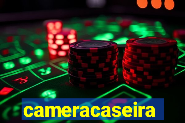 cameracaseira