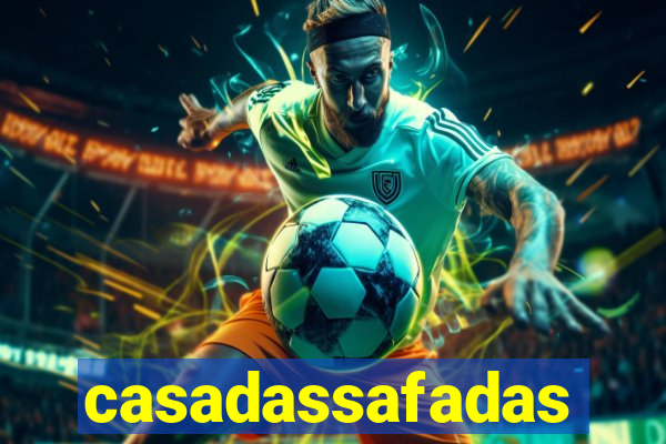 casadassafadas