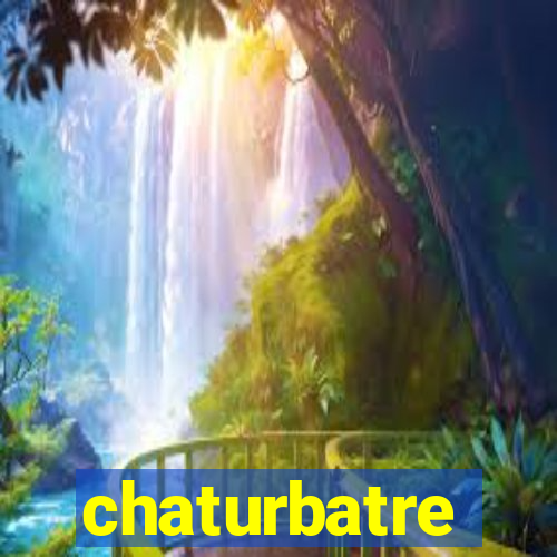 chaturbatre