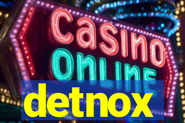 detnox