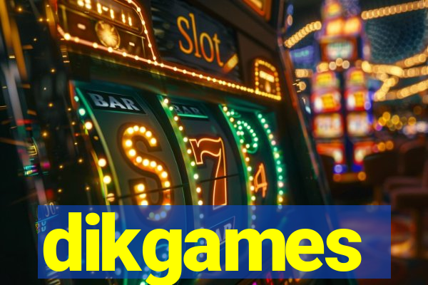 dikgames