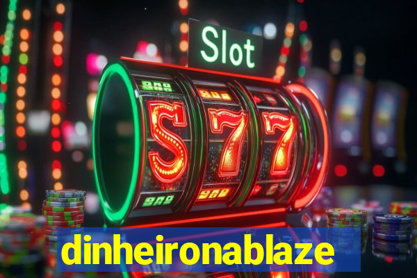 dinheironablaze