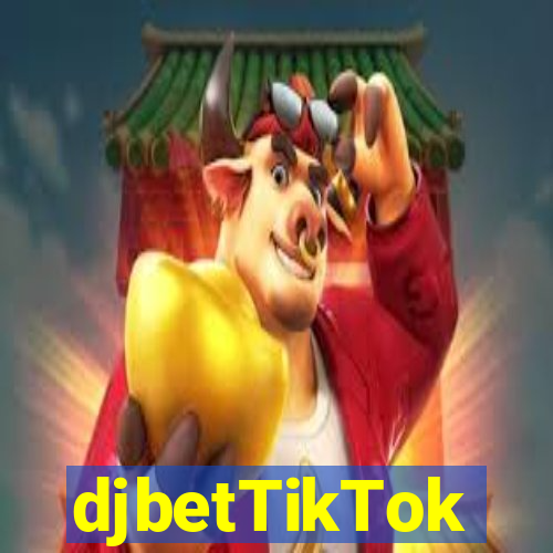 djbetTikTok