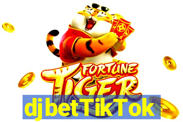 djbetTikTok