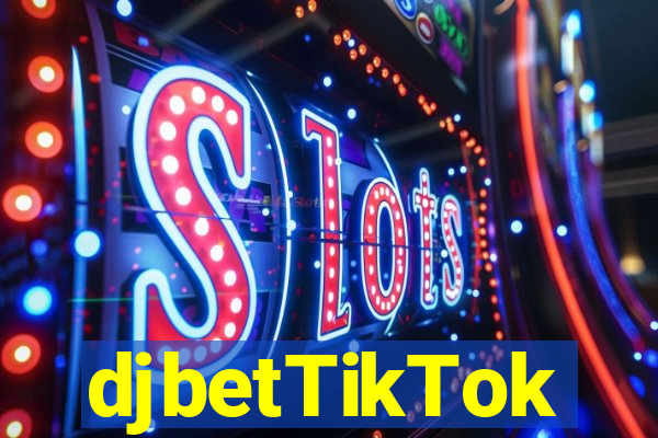 djbetTikTok