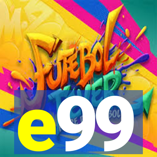 e99