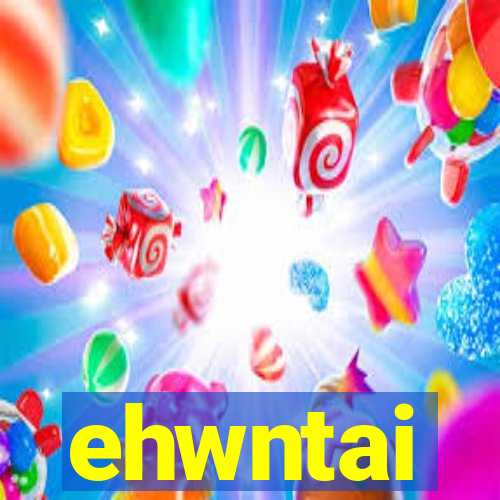 ehwntai