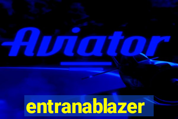 entranablazer