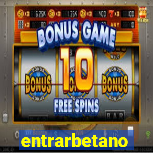 entrarbetano