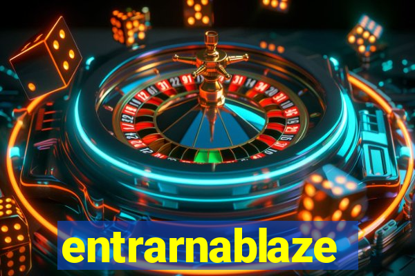 entrarnablaze