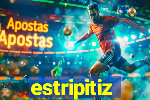 estripitiz