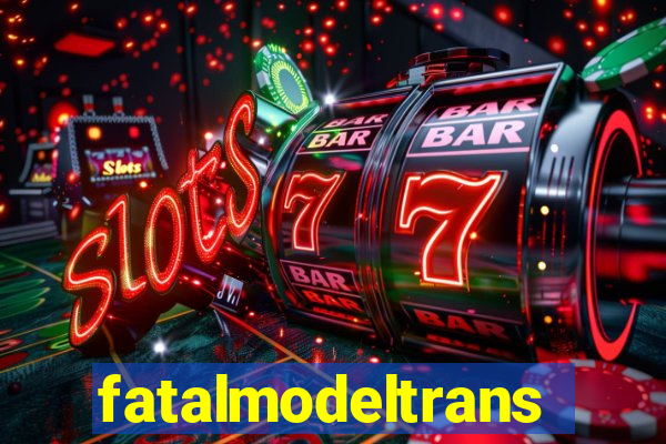 fatalmodeltransex