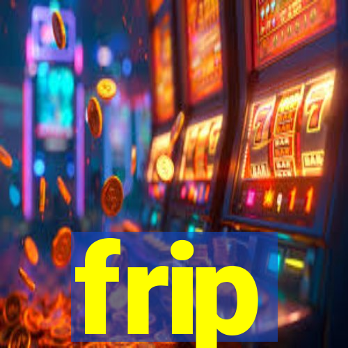 frip