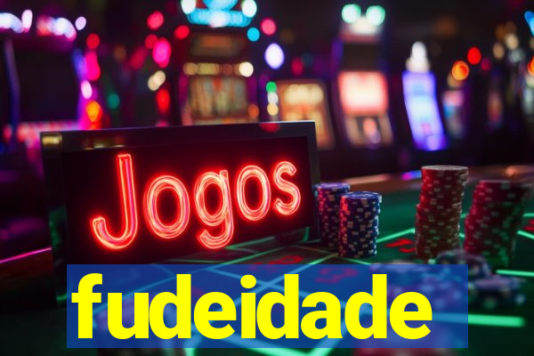 fudeidade