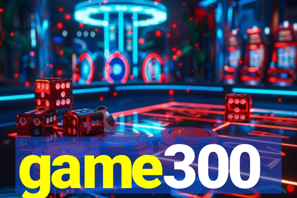 game300