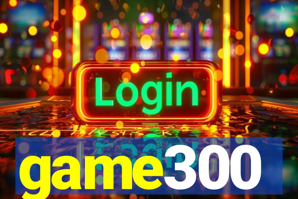 game300