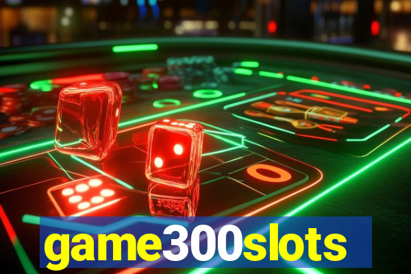 game300slots