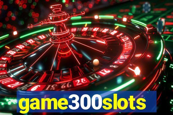 game300slots