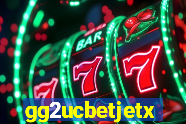 gg2ucbetjetx