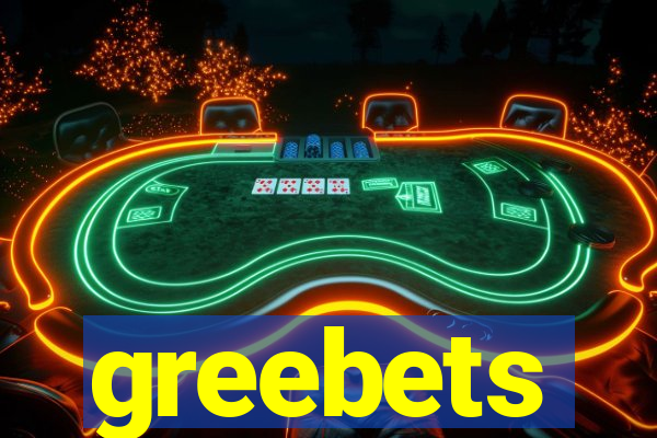 greebets