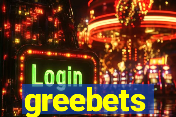 greebets