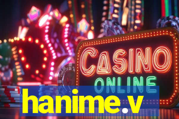 hanime.v