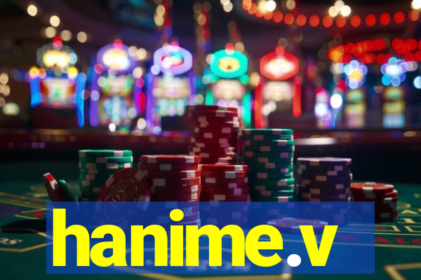 hanime.v
