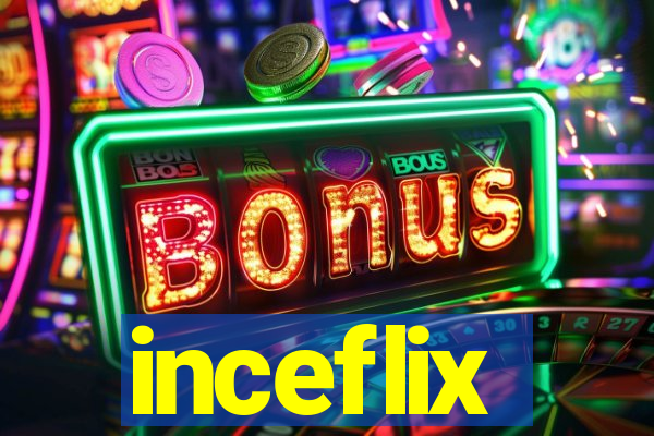 inceflix