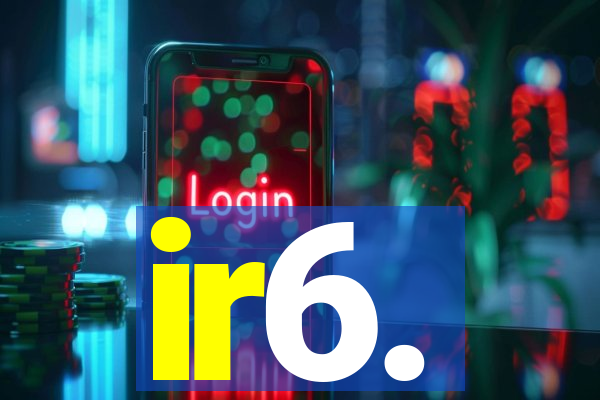ir6.
