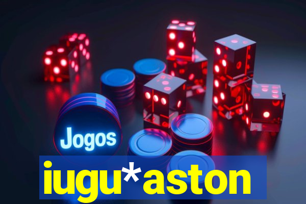 iugu*aston