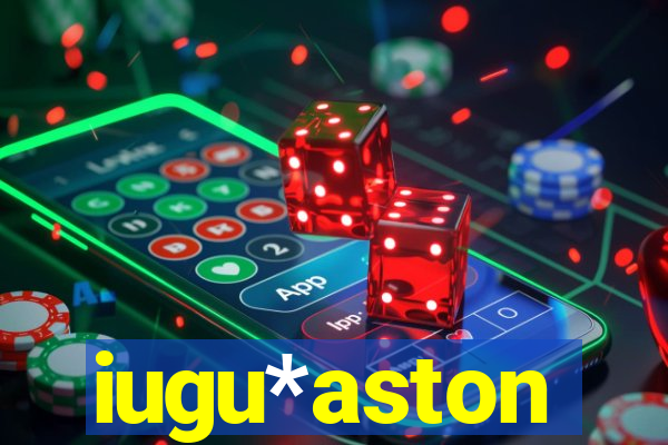 iugu*aston