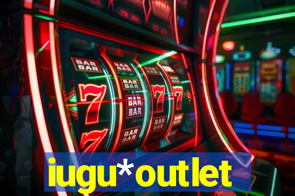 iugu*outlet