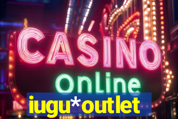 iugu*outlet