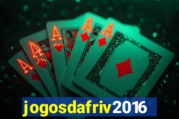 jogosdafriv2016