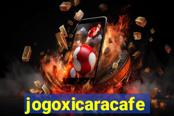 jogoxicaracafe