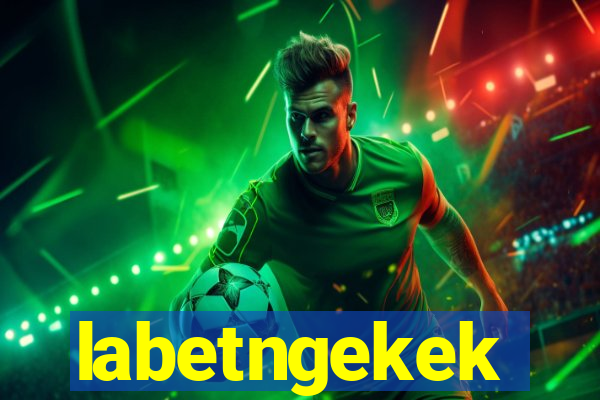 labetngekek