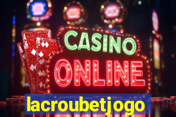lacroubetjogo