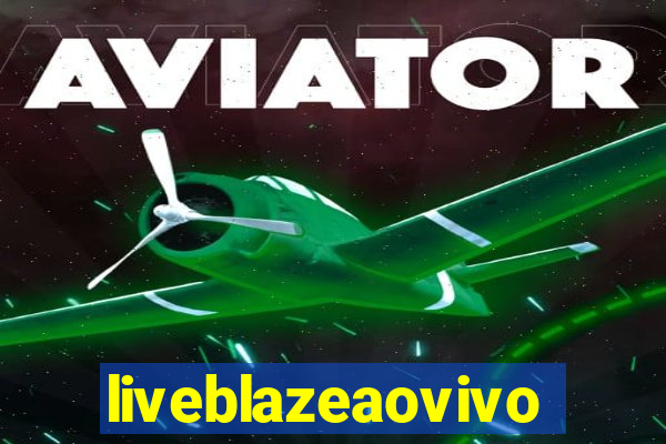 liveblazeaovivo