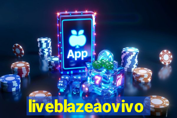 liveblazeaovivo