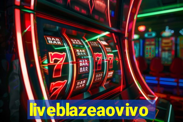 liveblazeaovivo
