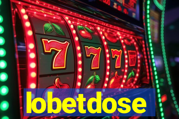 lobetdose