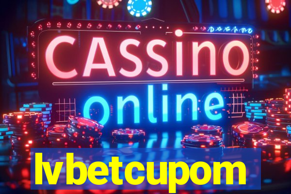 lvbetcupom
