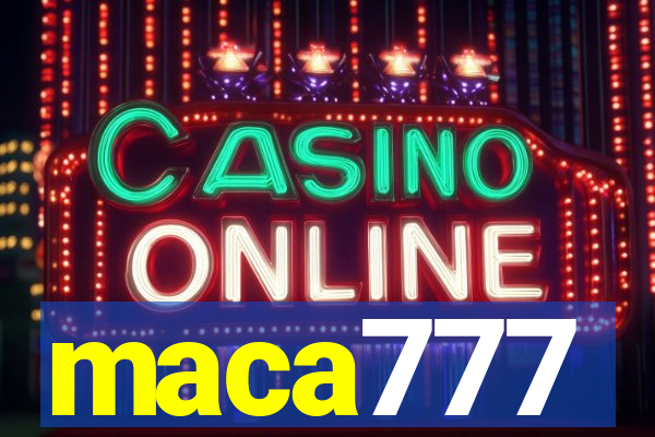 maca777