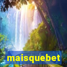 maisquebet
