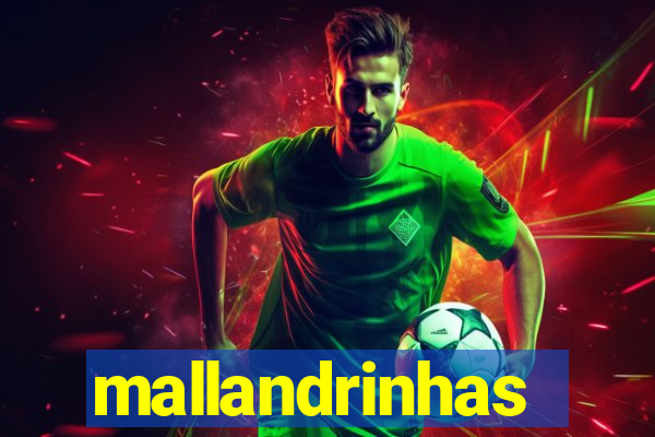 mallandrinhas