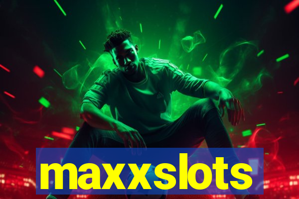 maxxslots