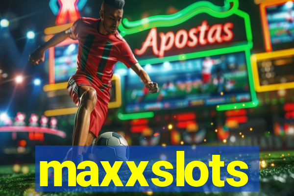 maxxslots