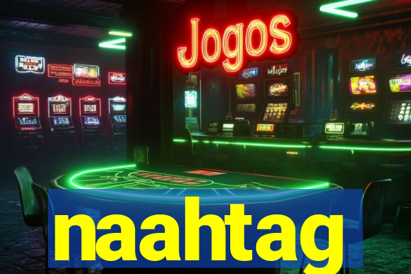 naahtag