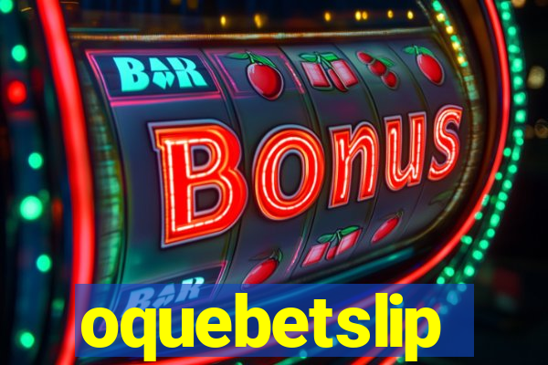 oquebetslip